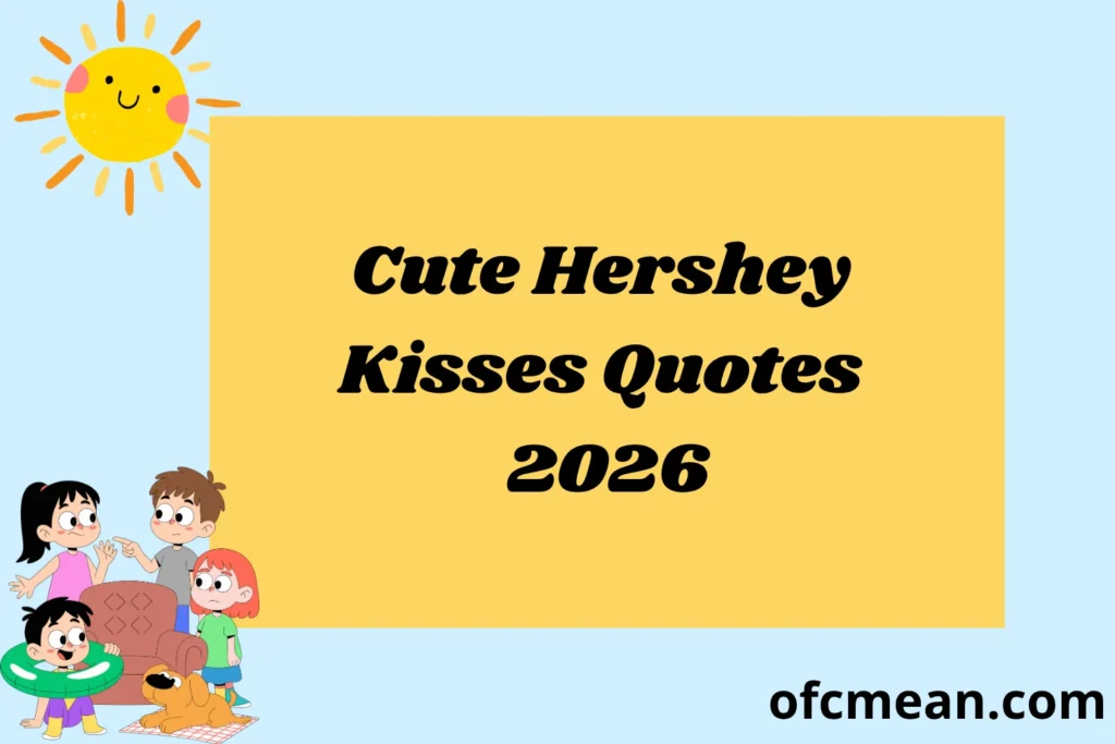 Cute Hershey Kisses Quotes 2026