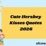 Cute Hershey Kisses Quotes 2026