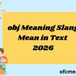 obj Meaning Slang Mean in Text 2026