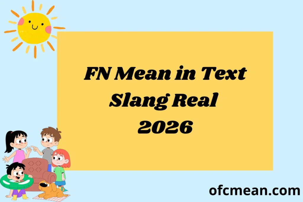 FN Mean in Text Slang Real 2026