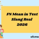 FN Mean in Text Slang Real 2026