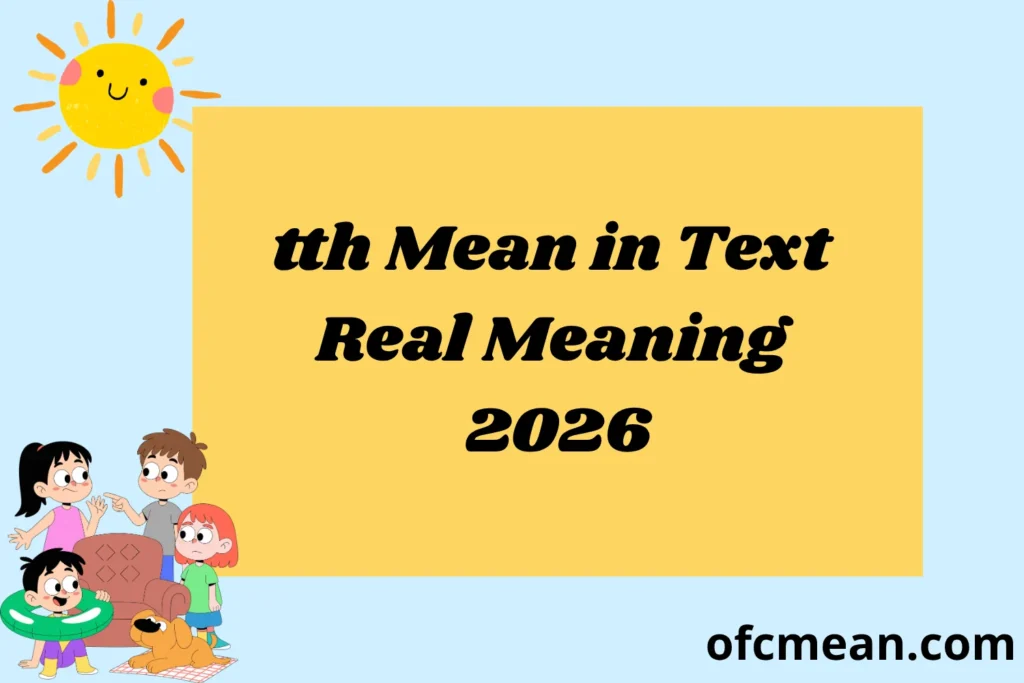 tth Mean in Text Real Meaning 2026