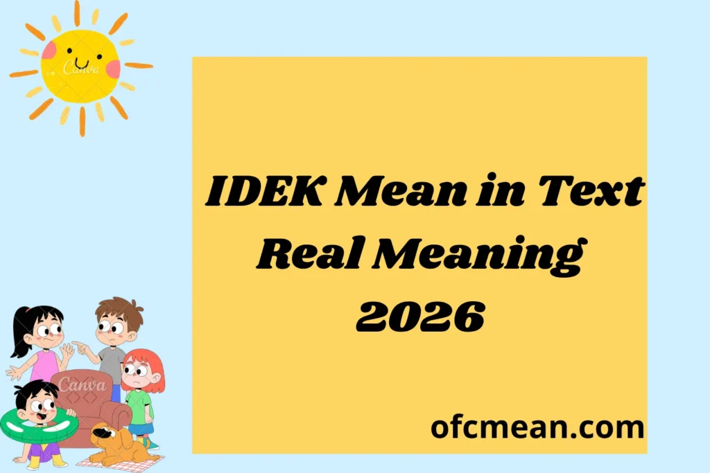 IDEK Mean in Text Real Meaning 2026