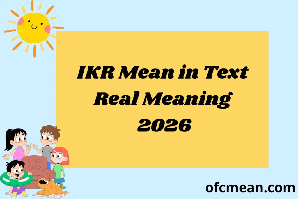 IKR Mean in Text Real Meaning 2026