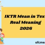 IKTR Mean in Text Real Meaning 2026