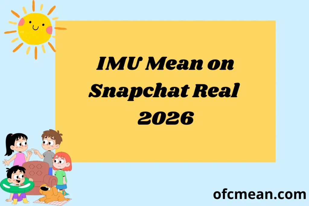 IMU Mean on Snapchat Real 2026