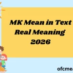 MK Mean in Text Real Meaning 2026