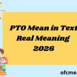 PTO Mean in Text Real Meaning 2026