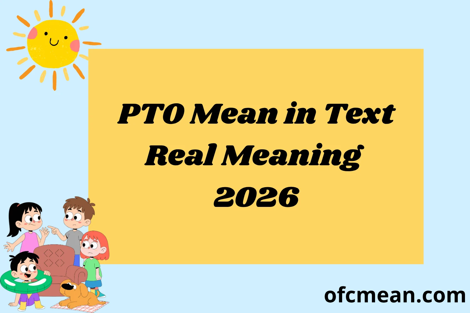 PTO Mean in Text Real Meaning 2026