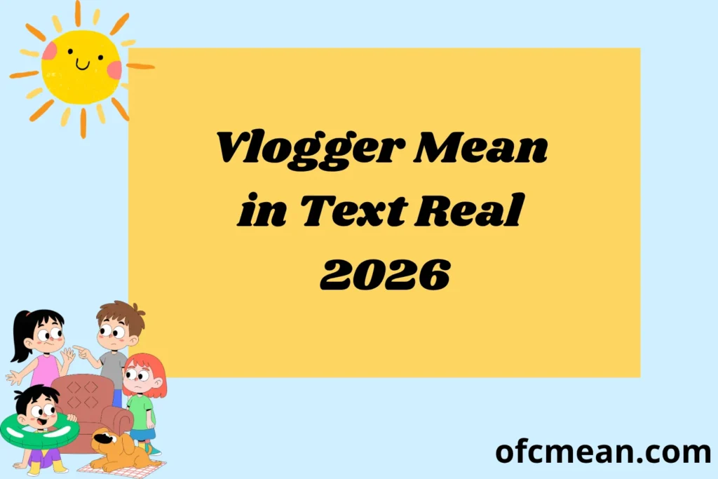 Vlogger Mean in Text Real 2026
