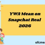 YWA Mean on Snapchat Real 2026