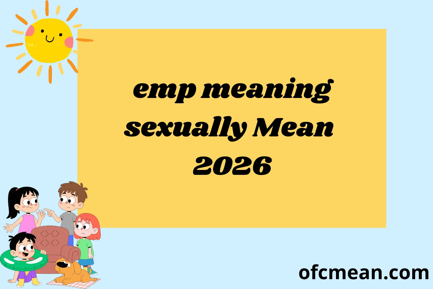 emp meaning sexually Mean 2026