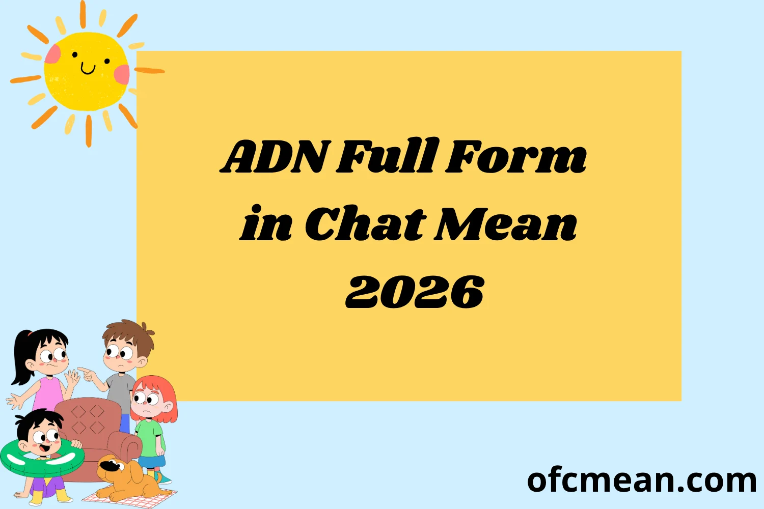 ADN Full Form in Chat Mean 2026