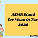 ASMR Stand for Mean in Text 2026