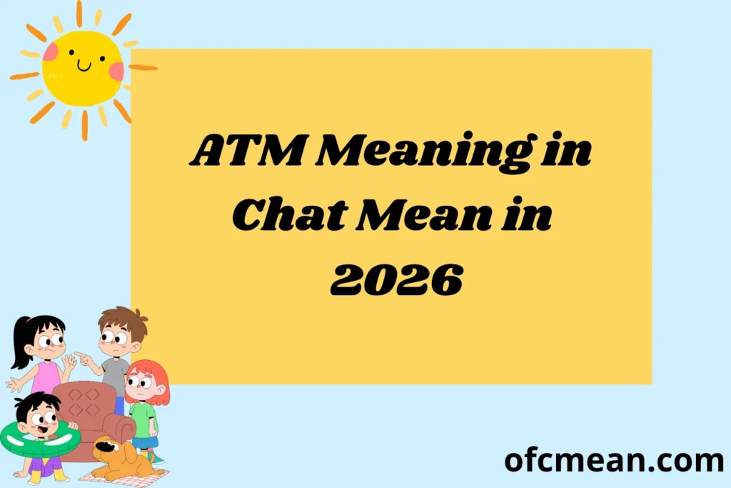 ATM Meaning in Chat Mean in 2026