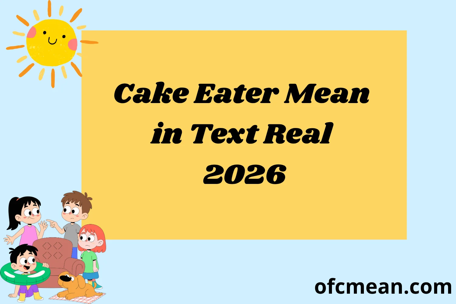 Cake Eater Mean in Text Real 2026