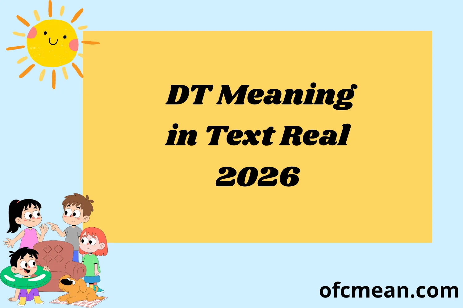 DT Meaning in Text Real 2026