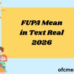 FUPA Mean in Text Real 2026