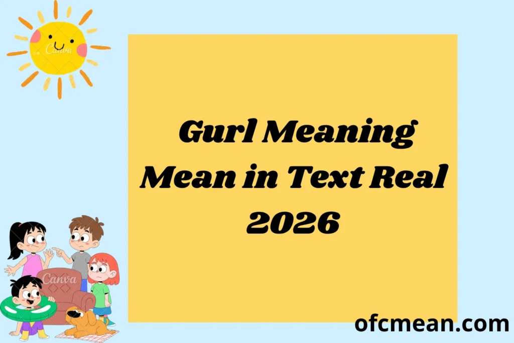 Gurl Meaning Mean in Text Real 2026