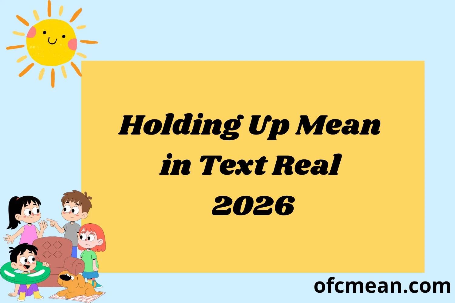 Holding Up Mean in Text Real 2026