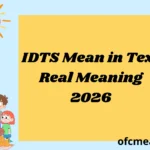 IDTS Mean in Text Real Meaning 2026