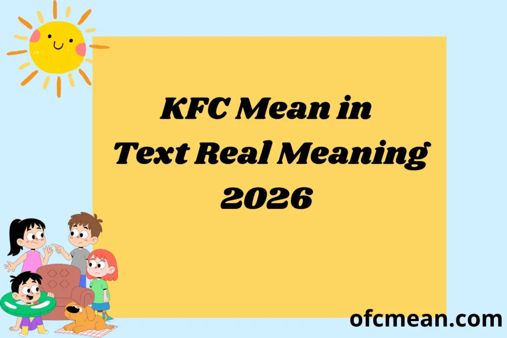 KFC Mean in Text Real Meaning 2026
