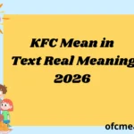 KFC Mean in Text Real Meaning 2026