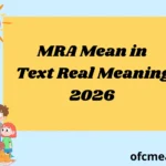 MRA Mean in Text Real Meaning 2026