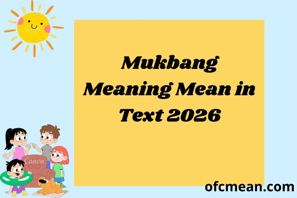 Mukbang Meaning Mean in Text 2026
