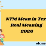 NTM Mean in Text Real Meaning 2026