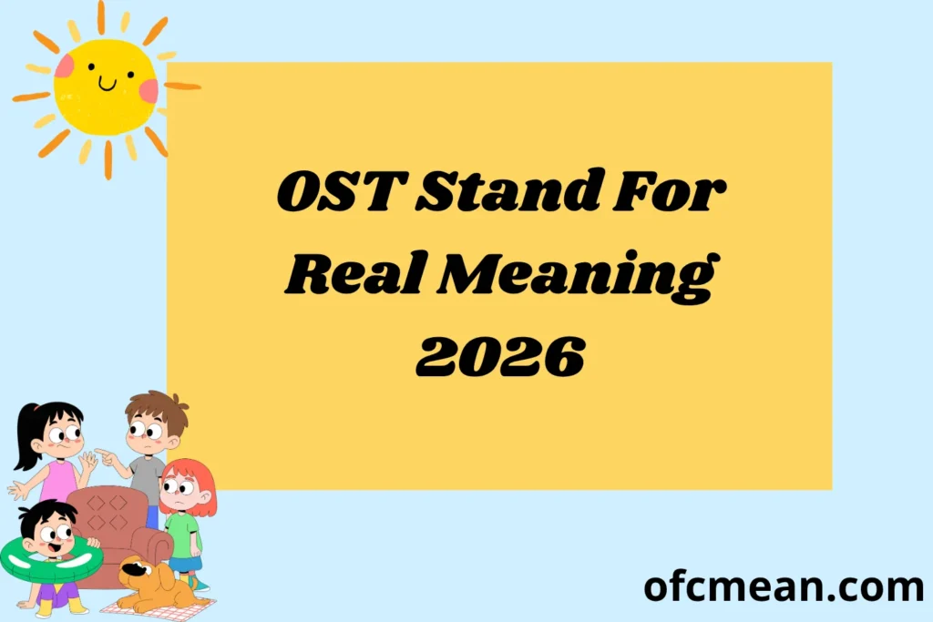 OST Stand For Real Meaning 2026