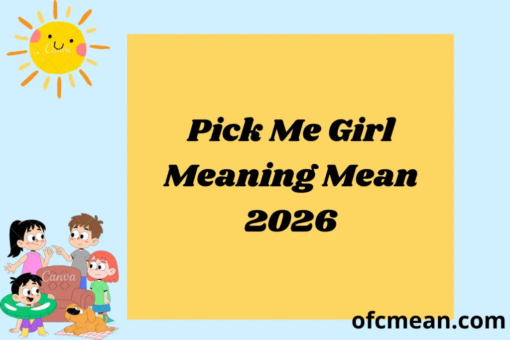 Pick Me Girl Meaning Mean 2026