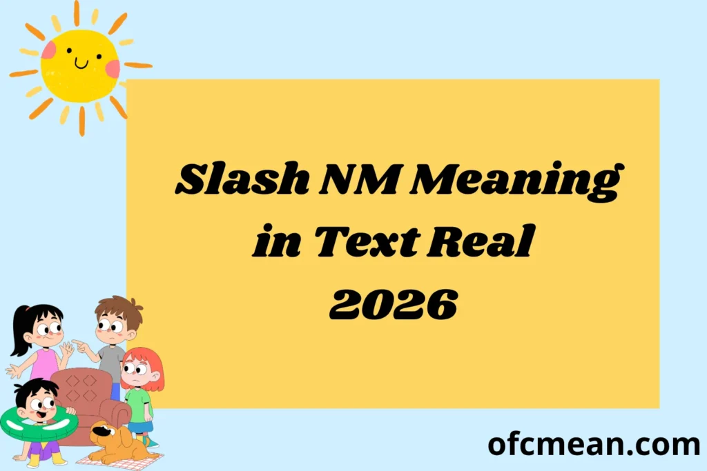Slash NM Meaning in Text Real 2026