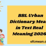 BBL Urban Dictionary Mean in Text Real Meaning 2026