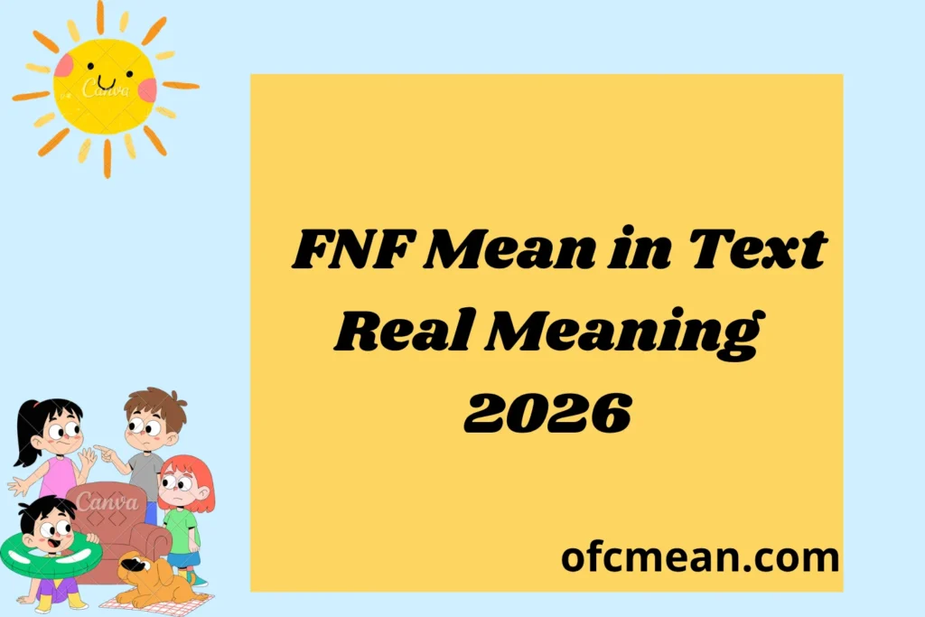 FNF Mean in Text Real Meaning 2026