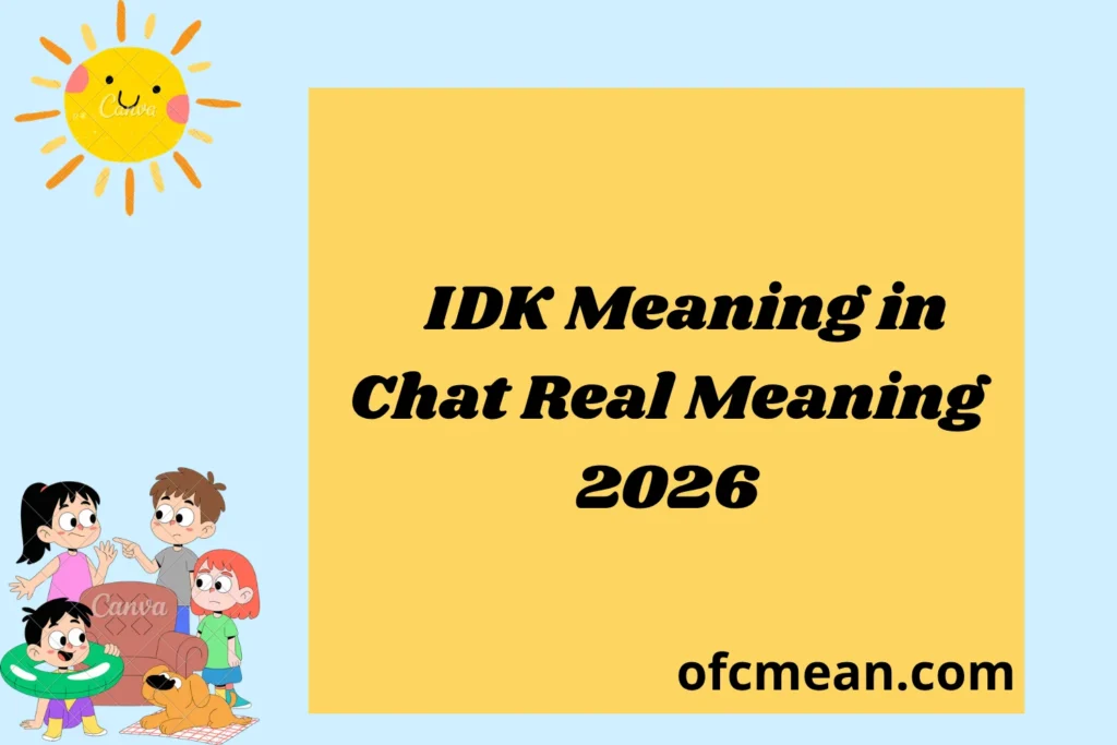 IDK Meaning in Chat Real Meaning 2026