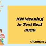 IGN Meaning in Text Real 2026
