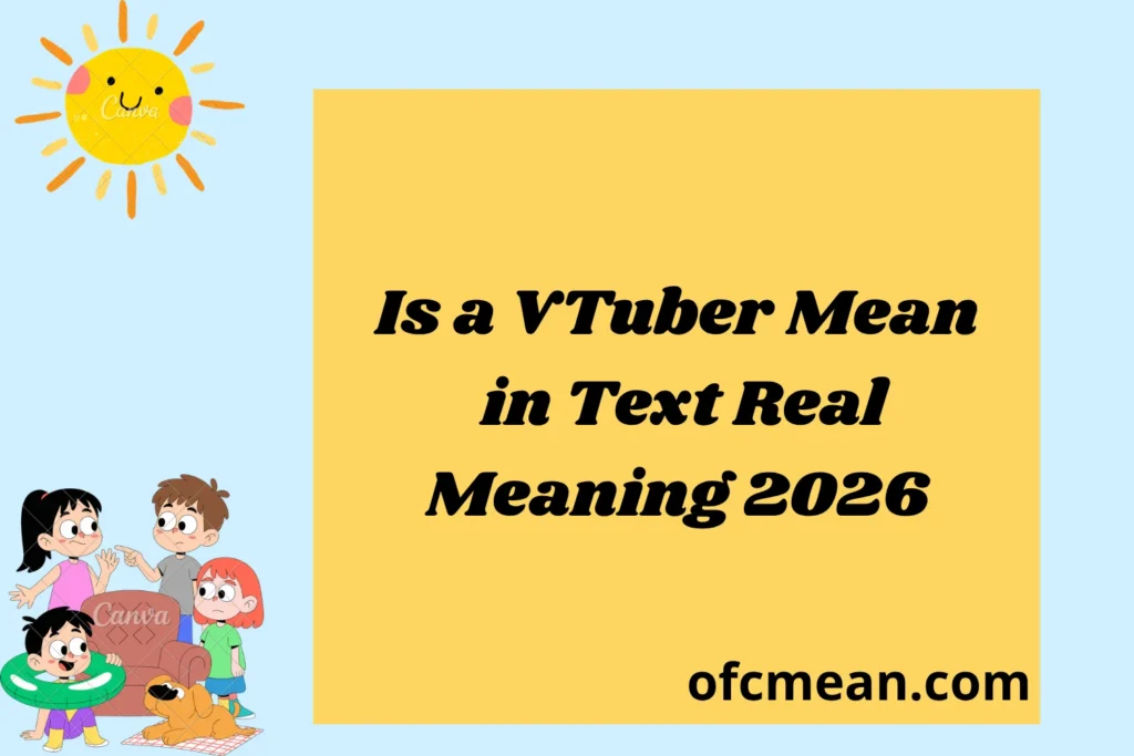 Is a VTuber Mean in Text Real Meaning 2026