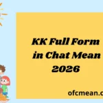 KK Full Form in Chat Mean 2026