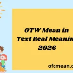 OTW Mean in Text Real Meaning 2026
