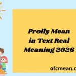 Prolly Mean in Text Real Meaning 2026