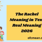The Rachel Meaning in Text Real Meaning 2026